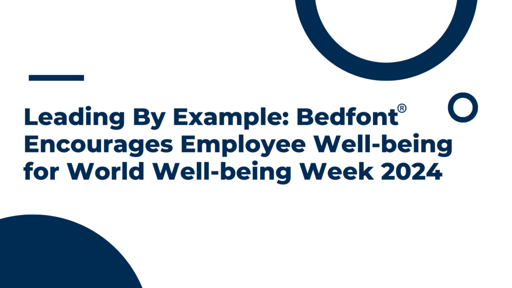 Leading By Example: Bedfont® Encourages Employee Well-being for World Well-being Week 2024