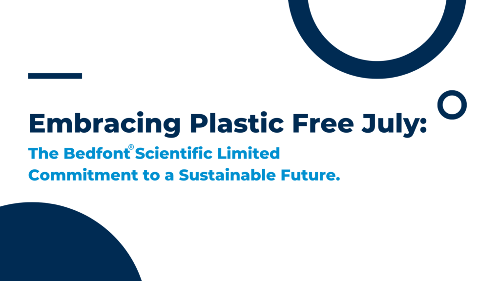 Embracing Plastic Free July: The Bedfont® Scientific Limited Commitment to a Sustainable Future.