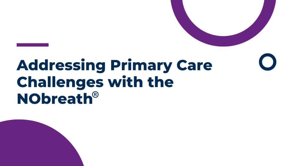 Addressing Primary Care Challenges with the NObreath®