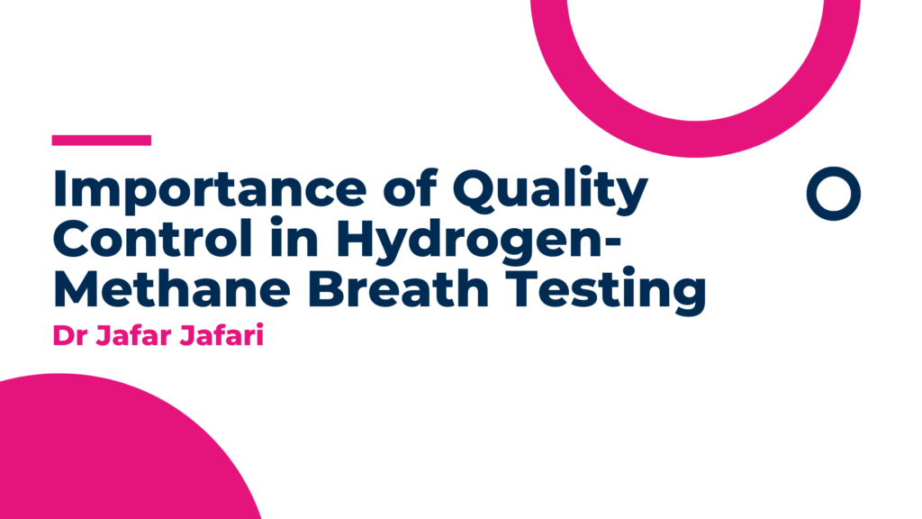 Importance of Quality Control in Hydrogen-Methane Breath Testing – Dr Jafar Jafari